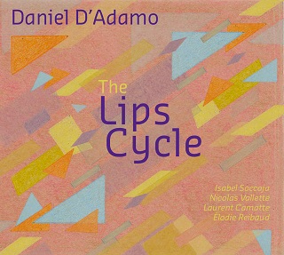 The Lips Cycle, cinq pièces de Daniel d'Adamo, comme autour de la bouche...