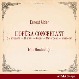 Le Trio Hochelaga dans sept pots-pourris d’opéras français, signés Alder