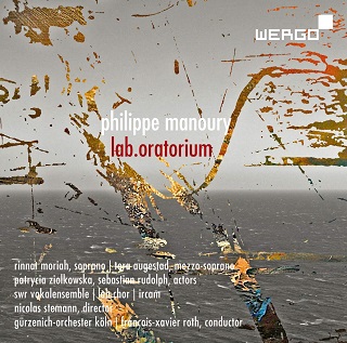 Lab.Oratorium de Philippe Manoury, un CD WERGO salué par notre A!