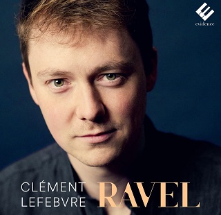 Clément Lefebvre cisèle la musique de Ravel, un CD Évidence