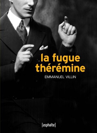 "La Fugue Thérémine", une biographie romancée signée Emmanuel Villin