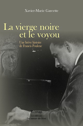 Francis Poulenc... devenu le héros d'un roman signé Xavier-Marie Garcette