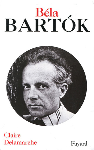 Béla Bartók, une biographie de référence signée Claire Delamarche