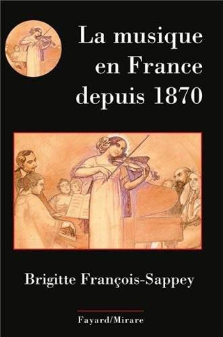 Brigitte François-Sappey | La musique en France depuis 1870