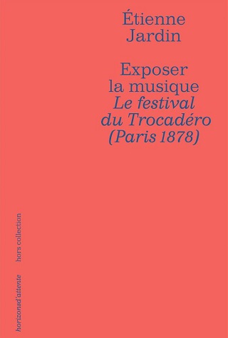 Étienne Jardin raconte le festival du Trocadéro (Paris, 1878)