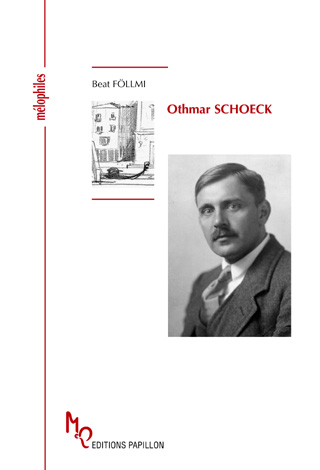 Othmar Schoeck ou Le maître du Lied, une biographie de Beat Föllmi