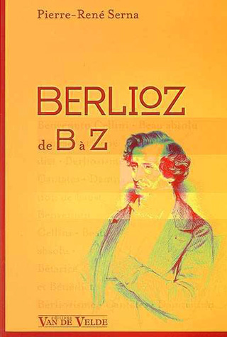 Berlioz de B à Z, un guide conçu par Pierre-René Serna