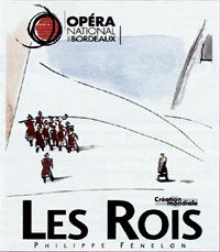 affiche du nouvel opéra de Philippe Fénelon : Les rois, à Bordeaux